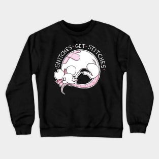 Snitches get stitches Crewneck Sweatshirt